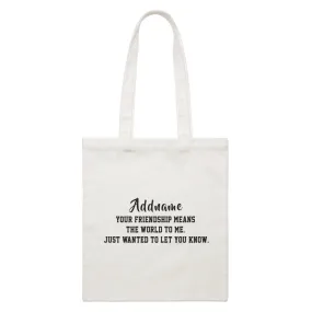 Best Friends Quotes Addname Your Friendship Means The World To Me White Canvas Bag