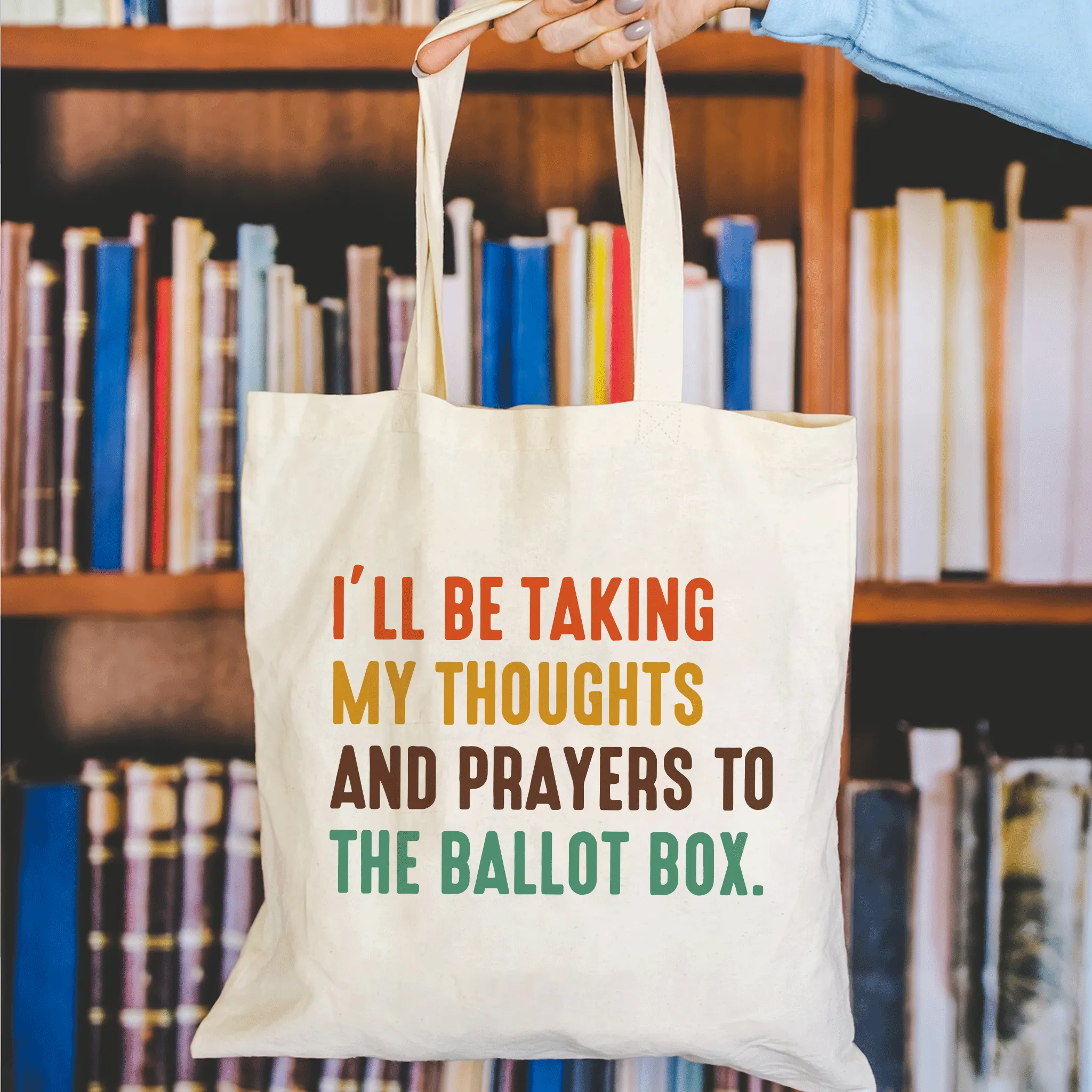 I'll Be Taking My Thoughts And Prayers To The Ballot Box Tote Bag TBW407