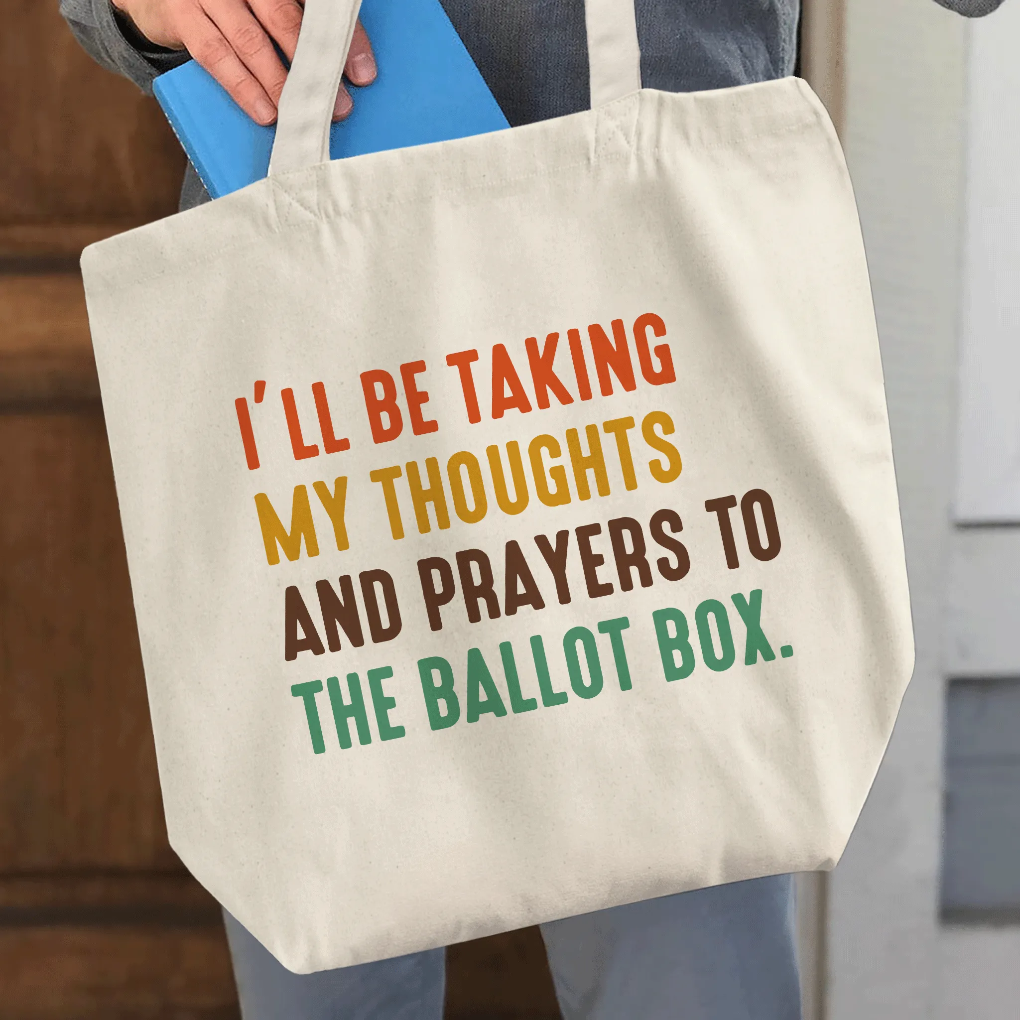 I'll Be Taking My Thoughts And Prayers To The Ballot Box Tote Bag TBW407